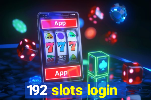 192 slots login